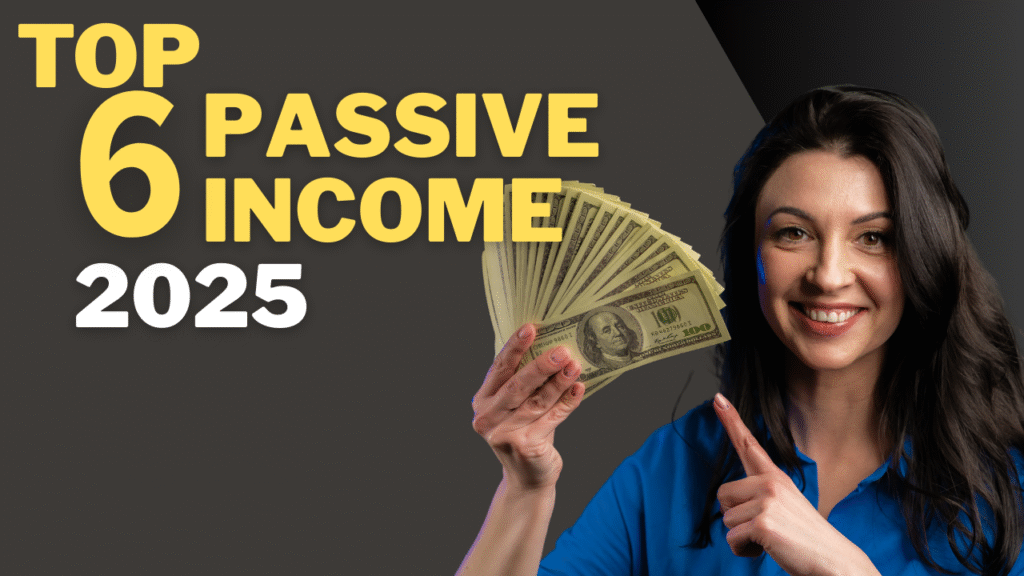 Top 6 Passive Income Ideas 2025: Build massive Income