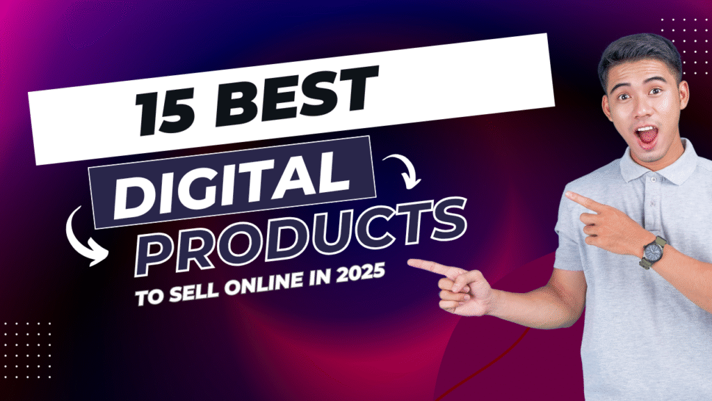 15 Best Digital Products to Sell Online in 2025