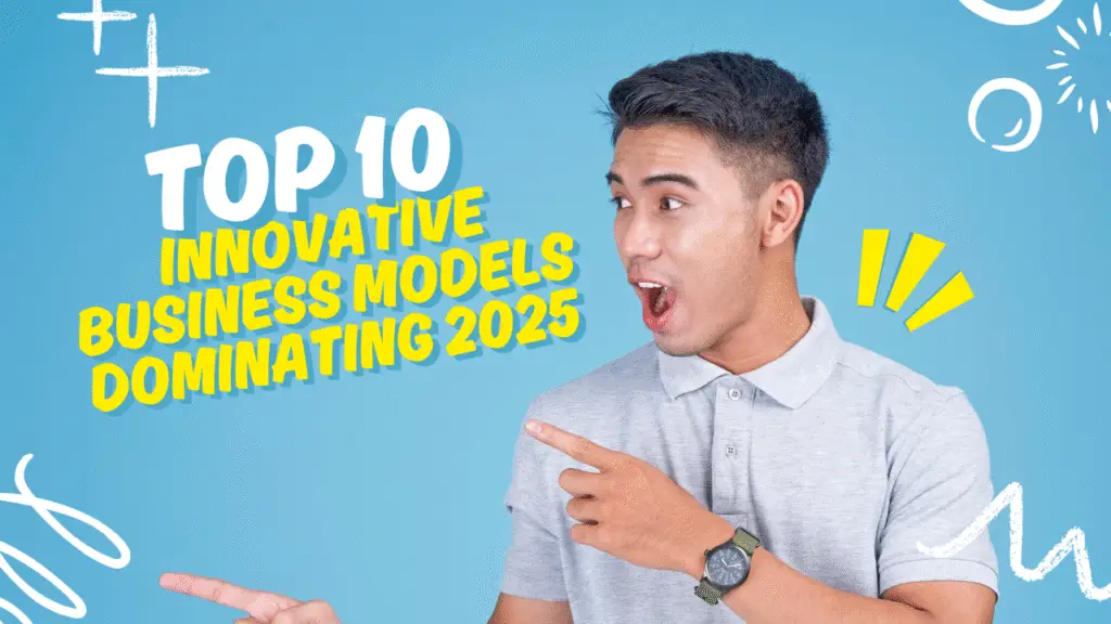 Top 10 Innovative Business Models Dominating 2025